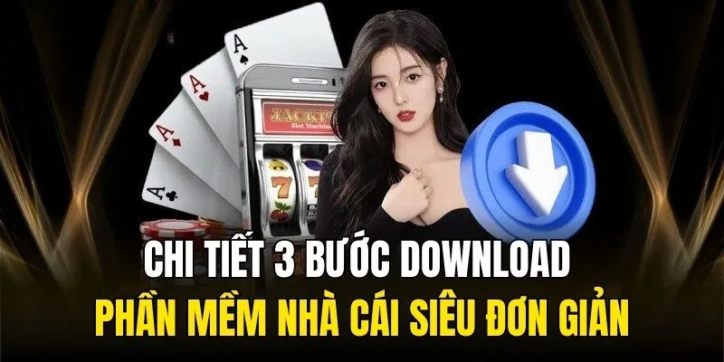 Chi tiết 3 bước download phần mềm nhà cái siêu đơn giản